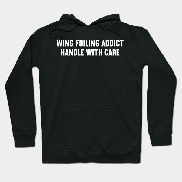 Wing Foiling Addict Handle with Care Hoodie by trendynoize
